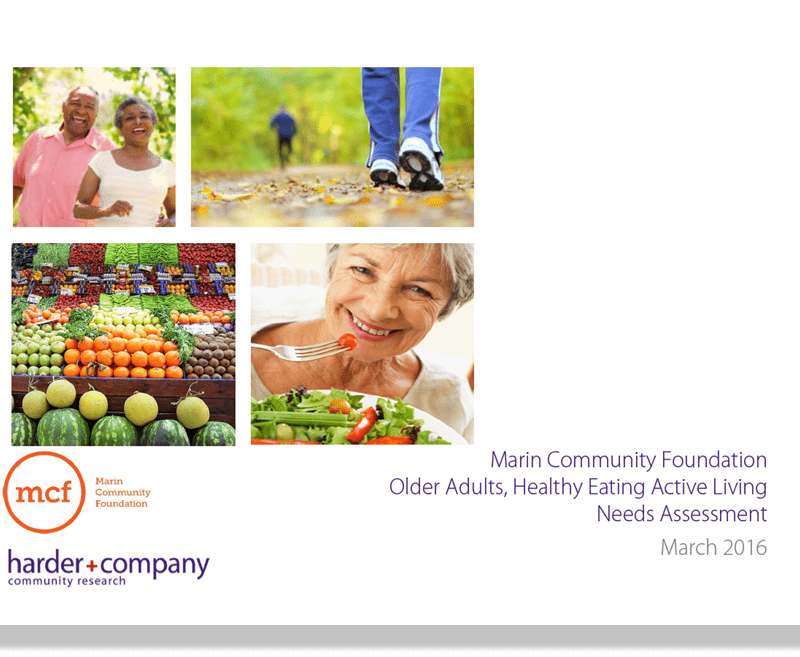 Aging Action Initiative Marin Community Foundation Healthy Eating Active Living Community Needs Assessment  